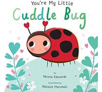 You're My Little Cuddle Bug