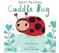 Youre My Little Cuddle Bug by Nicola Edwards & Illustrated by Nathalie Marshal Nicola Edwards Illustrated by Nathalie Marshal (Auteur)