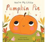 You're My Little Pumpkin Pie (You're My Little) [Board book] by Edwards, Nicola
