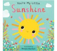 Youre My Little Sunshine by Illustrated by Natalie Marshall Illustrated by Natalie Marshall (Auteur)