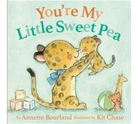 Youre My Little Sweet Pea by Annette Bourland Annette Bourland (Auteur)