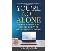 You're Not Alone: How You Can Flourish as an Online Learner with Faith and Success Strategies