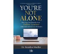 You're Not Alone! How You Can Flourish as an Online Learner with Faith and Success Strategies - Dr. Remilyn Mueller - hope*books - ebook (ePub) - Livre