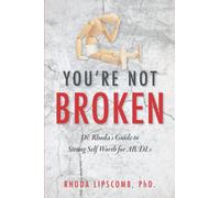 You're Not Broken: Dr. Rhoda's Guide to Strong Self Worth for AB/DLs