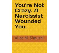 You're Not Crazy. A Narcissist Wounded You.
