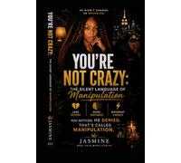You're Not Crazy: The Silent Language of Manipulation