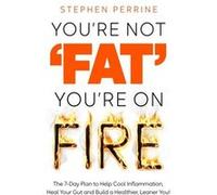 Youre Not Fat Youre On Fire by Stephen Perrine Stephen Perrine (Auteur)