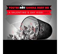 You're Not Gonna Hurt Me (A Valentine's Day Kiss Off)