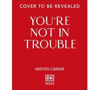 You're Not in Trouble: The ADHD Guide to Building Healthy, Connected Relationships