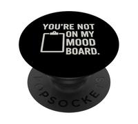 You're Not on My Mood Board Sarcastic Esthetic Vibes PopSockets PopGrip Adhésif