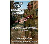 You're Not Paranoid Enough: They Really Are Out To Get You