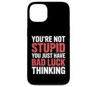 You're Not Stupid You Just Have Bad Luck Thinking |- Coque pour iPhone 13