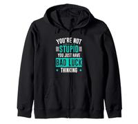 You're Not Stupid You Just Have Bad Luck Thinking Sweat à Capuche