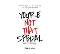 You're Not That Special: Ditch the Myth, Face the Truth, and Build Unstoppable Momentum