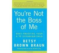 You're Not the Boss of Me Betsy Brown Braun (Auteur)