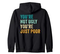 You're Not Ugly, You're Just Poor - Beauty & Fashion Joke Sweat à Capuche
