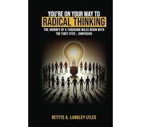 YOU'RE ON YOUR WAY TO RADICAL THINKING: The journey of a thousand miles begins with the 1st step Confucius