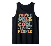 You're Only As Cool As You Treat People Débardeur