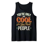 You're Only As Cool As You Treat People Débardeur