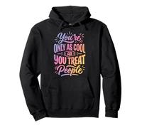 You're Only As Cool As You Treat People Sweat à Capuche