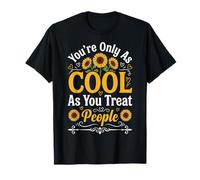 You're Only As Cool As You Treat People T-Shirt