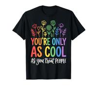 You're Only As Cool As You Treat People T-Shirt