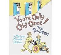 You're Only Old Once!: A Book for Obsolete Children