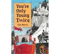 You're Only Young Twice Timothy Morris (Auteur)