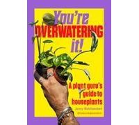 You're Overwatering It!