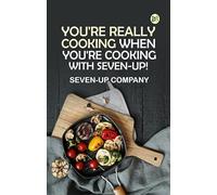 You're really cooking when you're cooking with Seven-Up!