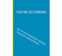 You're so strong: No. I am running on chocolate / coffee and autopilot: 6 x 9 lined notebook: Things parents of additional needs children are tired of hearing