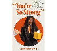 You're So Strong: On Grief and Letting Go of My Favorite Compliment