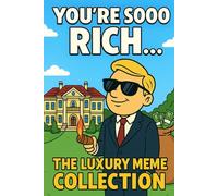 You're Sooo Rich...: The Luxury Meme Collection
