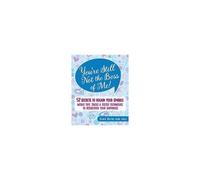 You're Still Not The Boss Of Me!: 52 Secrets To Regain Your Sparkle