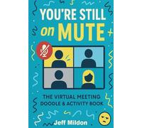 You're Still On Mute: The Virtual Meeting Doodle and Activity Book