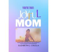 You're That: Joyful Mom: Rediscover Your Inner Joy And Confidence On The Journey Of Motherhood.
