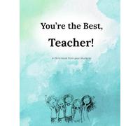 You're the Best, Teacher!: A fill-in book from your students
