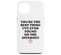 Youre The Best Thing Ive Ever Found on Internet Husband Wife Coque pour iPhone 13