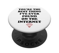 Youre The Best Thing Ive Ever Found on Internet Husband Wife PopSockets PopGrip Adhésif
