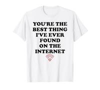 Youre The Best Thing Ive Ever Found on Internet Husband Wife T-Shirt