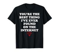 Youre The Best Thing Ive Ever Found on Internet Wife Husband T-Shirt