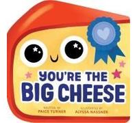 You're The Big Cheese (A Shaped Novelty Board Book For Toddlers)