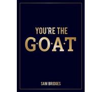 You're the GOAT Inspiring Quotes and Affirmations to Praise and Uplift Someone Special in Your Life - Summersdale Publishers - Summersdale - ebook (ePub) - Livre