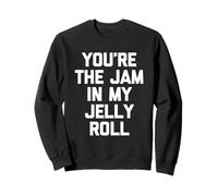You're The Jam in My Jelly Roll - Funny Saying Cute Food Sweatshirt