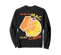 You're The Mac to My Cheese - Cheesy Food Lover Apparel Sweatshirt
