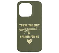 You're The Only Caliber for Me - Funny Sarcastic Gun Humor Coque pour iPhone 15 Pro