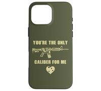 You're The Only Caliber for Me - Funny Sarcastic Gun Humor Coque pour iPhone 16 Pro Max