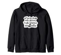 You're The Only Person I Talk to Before My Coffee - Drôle Sweat à Capuche