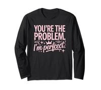 You're The Problem I'm Perfect Sassy Citation Humour Manche Longue