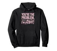 You're The Problem I'm Perfect Sassy Citation Humour Sweat à Capuche